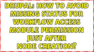 Drupal: How to avoid missing status for Workflow access module permission just after node creation?