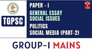 Paper1 - General Essay - Social Issues - Politics - Social Media (Part-2) || TGPSC Group-1 Mains