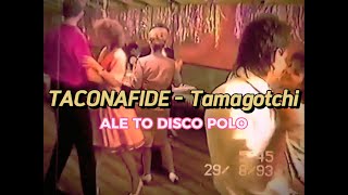 TACONAFIDE - Tamagotchi - ale to DISCO POLO #RANDOMDISCO