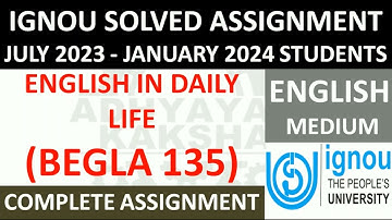 BEGLA 135 || ENGLISH IN DAILY LIFE || IGNOU SOLVED ASSIGNMENT 2023-2024 || JULY 2023 - JANUARY 2024