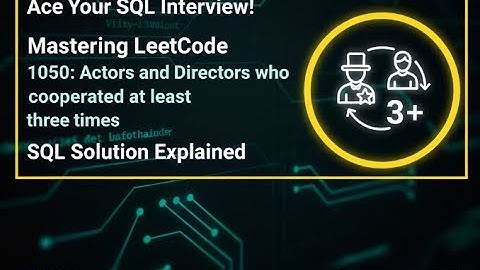 Actors and Directors Who Cooperated At Least Three Times – LeetCode 1050 Explained (PostgreSQL)