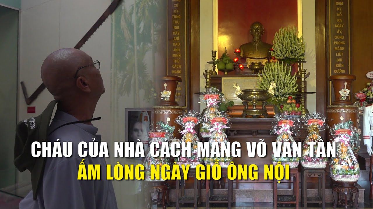 Cháu của nhà cách mạng Võ Văn Tần ấm lòng ngày giỗ ông... - youtube