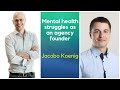 Jacobo koenig mental health struggles as an agency founder
