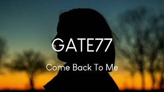 GATE77 - Come Back To Me [Deep House]