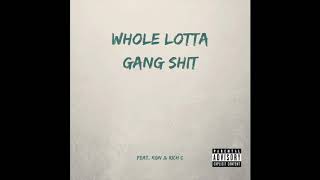 Whole Lotta Gang Shit (Feat. KGN & Rich C) (Prod. Just Sickk Official)