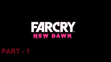 FAR CRY NEW DAWN Walkthrough Gameplay | Part 1 | INTRO (PC)