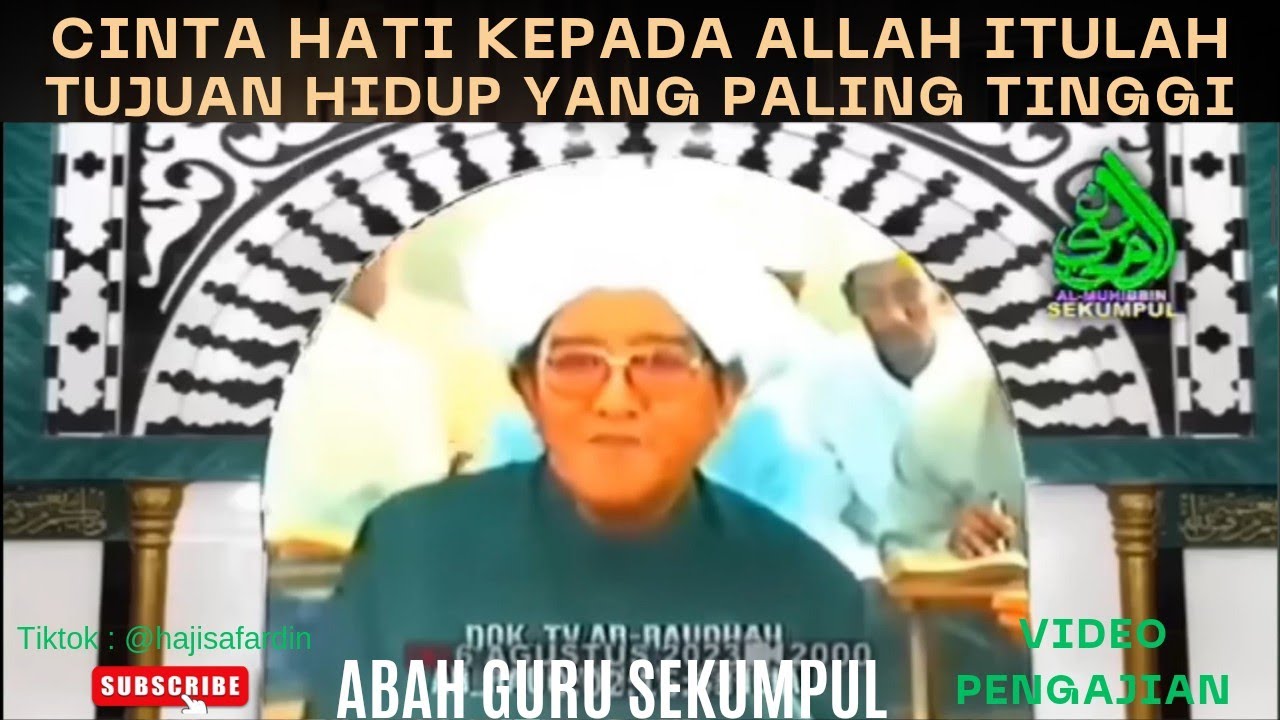 Cinta Hati Kepada Allah Itulah Tujuan Hidup Yang Paling Tinggi | Abah Guru Sekumpul