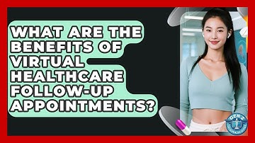 What Are The Benefits Of Virtual Healthcare Follow-up Appointments? - Gen Z Telehealth Guide