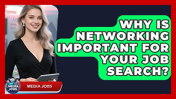 Why Is Networking Important For Your Job Search? - Media Jobs