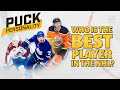 Who is the best player in the nhl today  puck personality