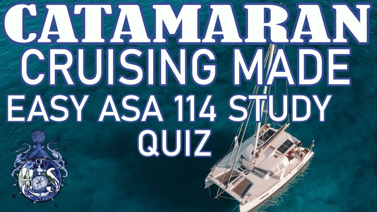 Sailing catamaran cruising made easy ASA 114 study quiz