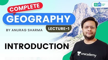 Lecture 1: Introduction to Geography | Complete Geography | UPSC CSE/IAS 2021 | Anurag Sharma