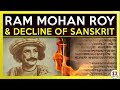 Ram mohan roy  decline of sanskrit