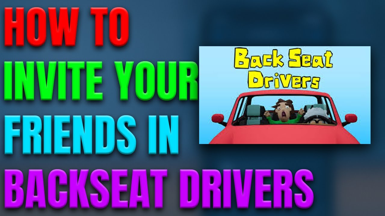 Mapguide Backseat Driver How To Invite Friends In BackSeat Drivers! - YouTube