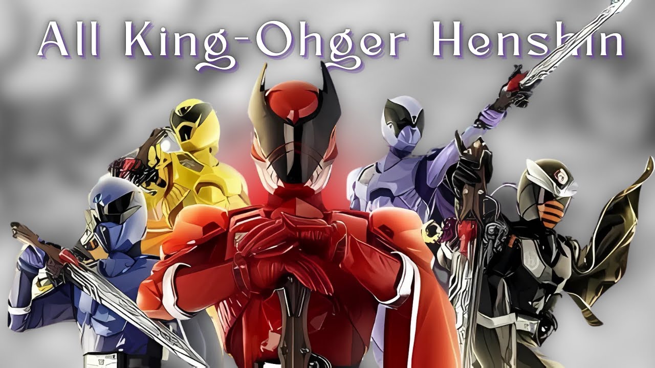 All Member Henshin King-Ohger | Ohsama Sentai King-Ohger | Super Sentai Series