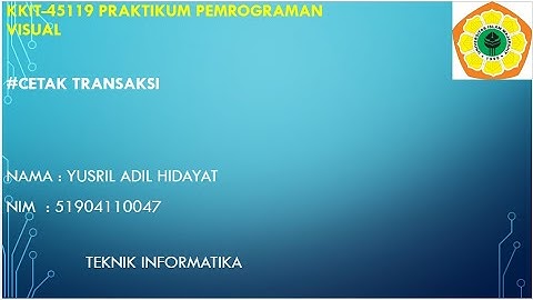 KKIT-45119 Praktikum Pemrograman Visual : Membuat Cetakan Transaksi