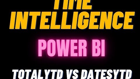 Complete Time Intelligence Tutorial in Power BI |Explanation on TOTALYTD Vs DATESYTD DAX Functions