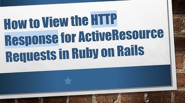 How to View the HTTP Response for ActiveResource Requests in Ruby on Rails