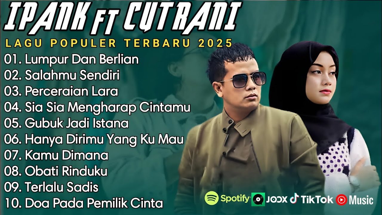 IPANK FT CUT RANI FULL ALBUM | PERCERAIAN LARA | SALAHMU SENDIRI || LAGU POP MELAYU TERBARU 2025