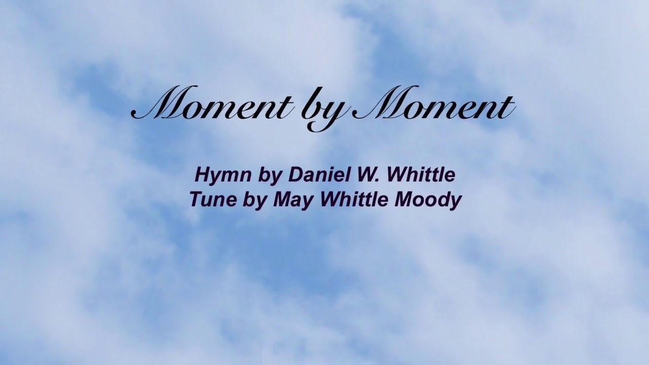 Moment By Moment Presbyterian Hymnal 351 YouTube
