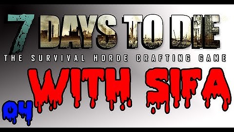 Surviving the Apocalypse w/ Sifa (7 Days to Die) Ep. 04 - Raiding the Village