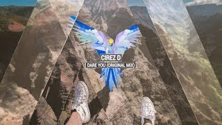 CIREZ D - Dare You (Original Mix)