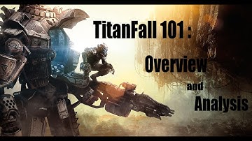 TitanFall 101: The Basics and Analysis
