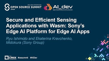 Secure and Efficient Sensing Applications with Wasm: Sony... - Ryu Ishimoto and Ekaterina Kravchenko