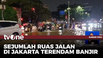 Jakarta Dikepung Banjir, Sejumlah Wilayah dan Ruas Jalan Terendam | Kabar Pagi tvOne