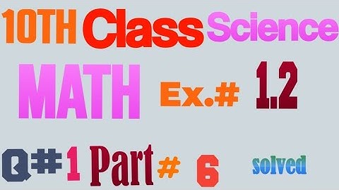 10th class science Math Exercise #1.2 question #1 part #6 solved by Azmat Mahmood.