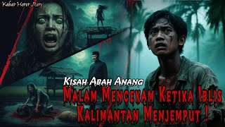 Download Lagu MALAM MENCEKAM KETIKA IBLIS KALIMANTAN MENJEMPUT || Kisah Abah Anang MP3 Download Lagu MALAM MENCEKAM KETIKA IBLIS KALIMANTAN MENJEMPUT || Kisah Abah Anang MP3