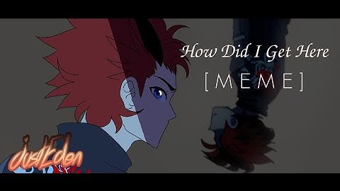 how did i get here  animation meme(RWBY)