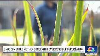 Undocumented mother concerned over possible deportation