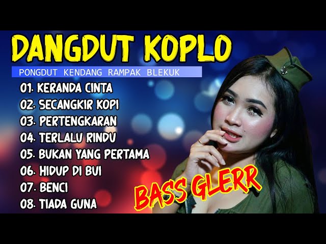 DANGDUT KOPLO PONGDUT TERBARU 2022 FULL BASS ENAK DI DENGAR class=