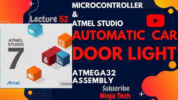 Automatic Car Door Light in Atmega32 using ATMEL STUDIO Assembly & PROTEUS | Tutorial | Part 52