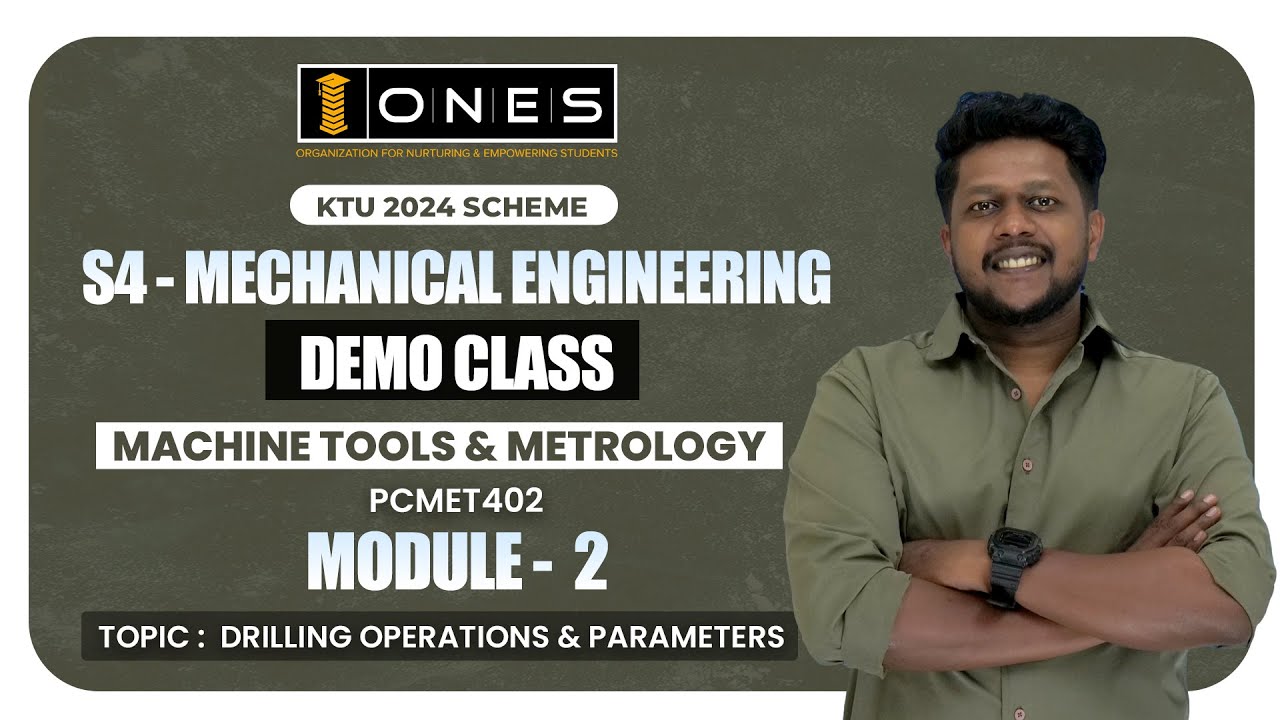 S4 KTU 2024 SCHEME | MODULE 2 | MACHINE TOOLS & METROLOGY | DRILLING OPERATIONS & PARAMETERS | DEMO