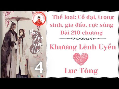 Video P4 | NGÔ GIA KIỀU THÊ | Cổ Đại, Trọng Sinh, Cực Sủng,... - youtube