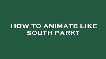How to animate like south park?