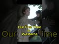 Remember Our First Time in Westeros
