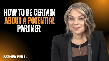 How to Be Certain About a Potential Partner ❤️ Esther Perel | Relationship Clarity & Love Advice