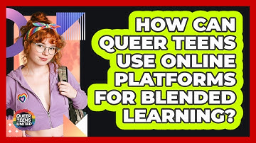 How Can Queer Teens Use Online Platforms For Blended Learning? - Queer Teens United