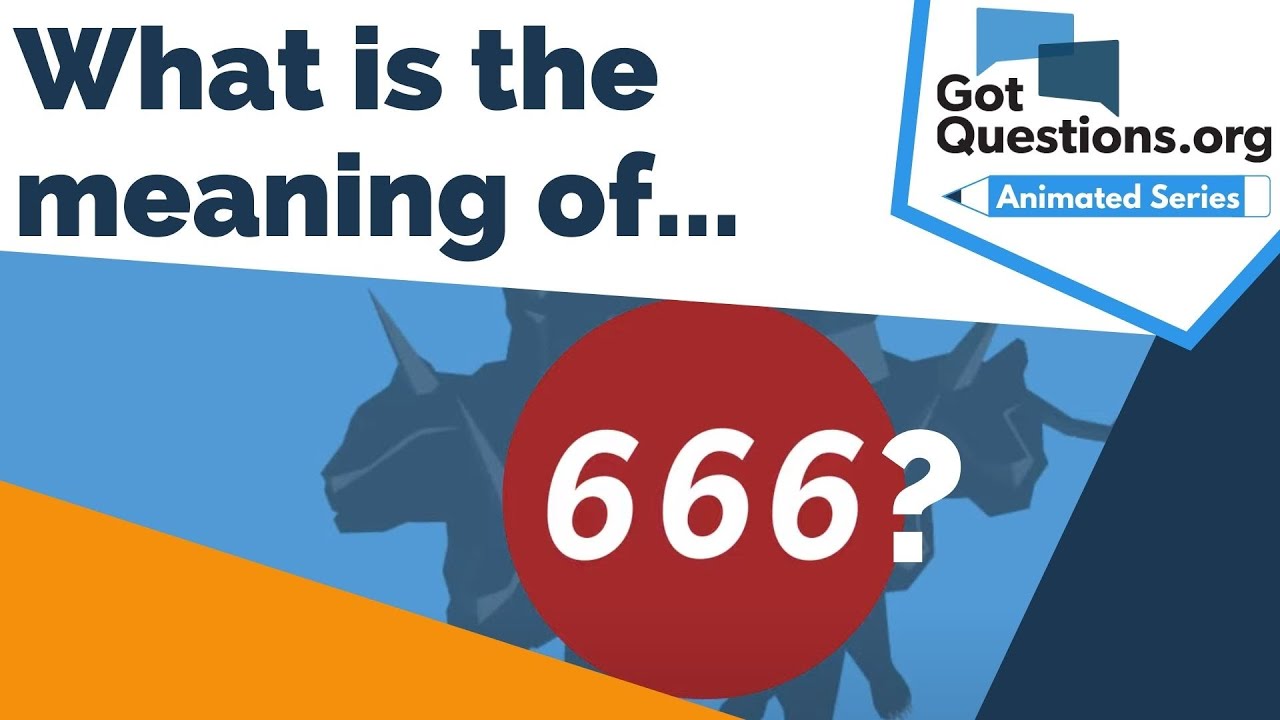 What Is The Meaning Of 666 Gotquestions Org