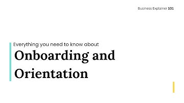 Onboarding and orientation