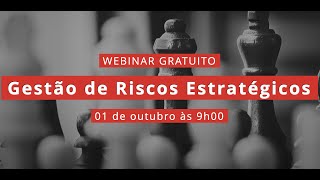 Webinar Gestão de Riscos Estratégicos Webinar Gestão de Riscos Estratégicos
