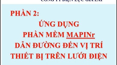 Ứng dụng hữu ích chỉ đường đi đến vị trí thiết bị trên lưới điện.