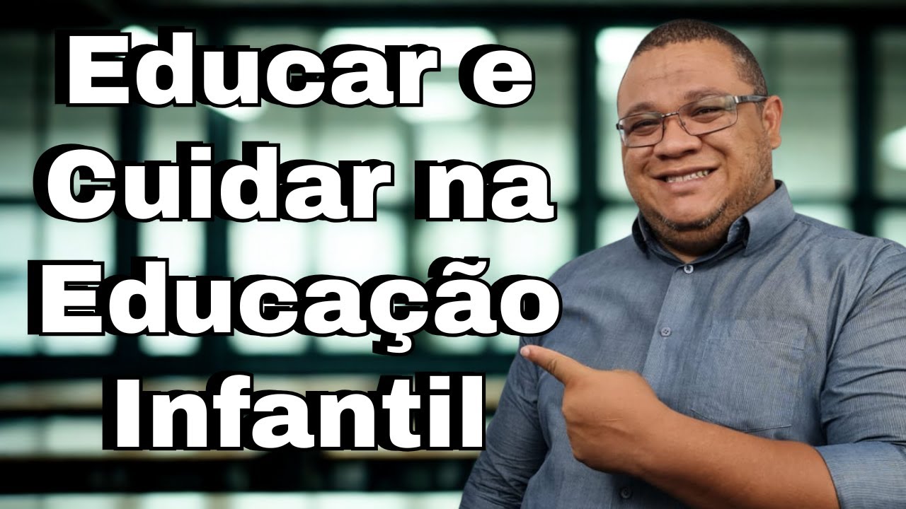 Educar e Cuidar na Educação Infantil