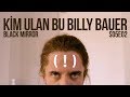 Kim ulan bu Billy Bauer (!) Black Mirror S05E02