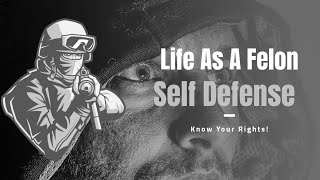 A Convicted Felon Talks Self Defense!