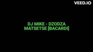 DJ MIKE - DZOZA MATSETSE [BACARDI]