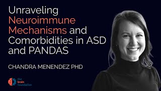 Unraveling Neuroimmune Mechanisms & Comorbidities in Autism Chandhra Menendez PhD - Synchrony 2023
